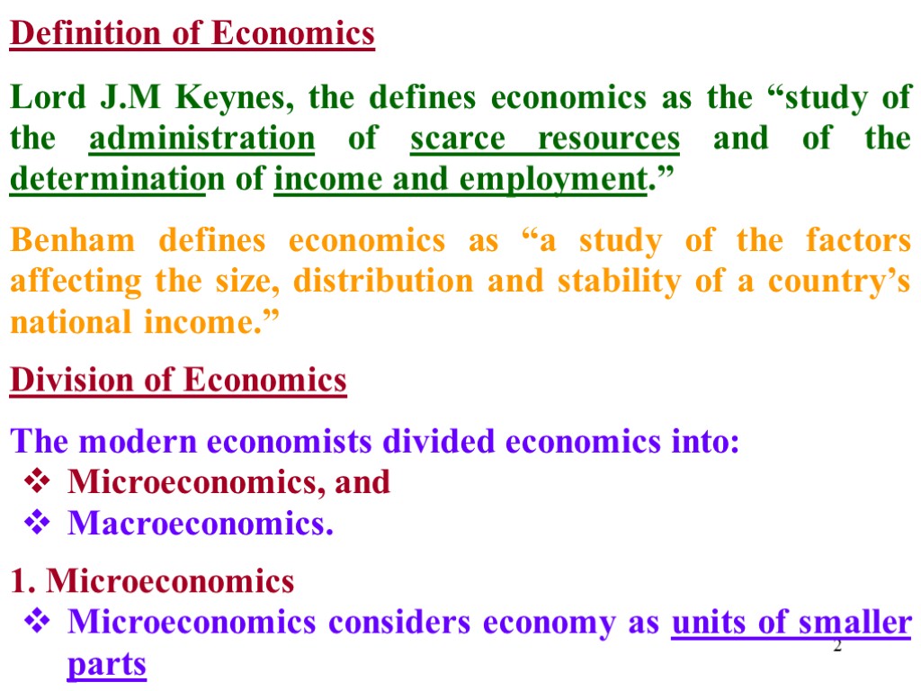 2 Definition of Economics Lord J.M Keynes, the defines economics as the “study of